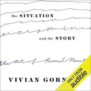 The Situation and the Story: The Art of Personal Narrative [Audiobook]