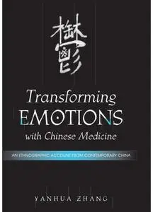 Transforming Emotions With Chinese Medicine: An Ethnographic Account from Contemporary China (Repost)