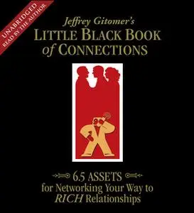 «The Little Black Book of Connections: 6.5 Assets for Networking Your Way to Rich Relationships» by Jeffrey Gitomer