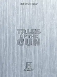 History Channel - Tales of the Gun : Ten Guns That Changed the World