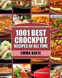Crock Pot: 1001 Best Crock Pot Recipes of All Time