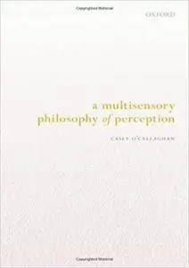 A Multisensory Philosophy of Perception