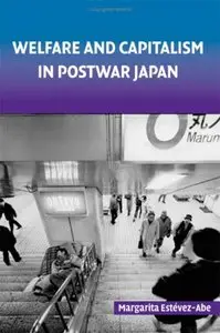 Welfare and Capitalism in Postwar Japan: Party, Bureaucracy, and Business