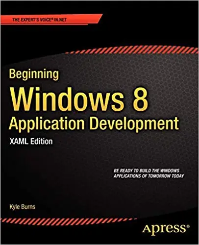 Beginning Windows 8 Application Development - XAML Edition