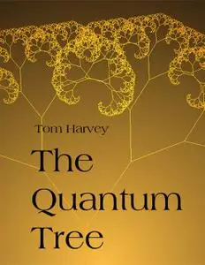 «The Quantum Tree» by Tom Harvey