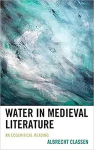 Water in Medieval Literature: An Ecocritical Reading