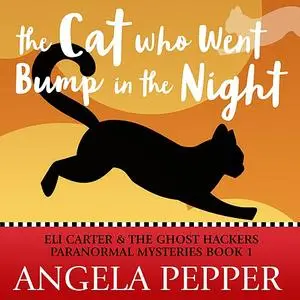 «The Cat Who Went Bump in the Night» by Angela Pepper