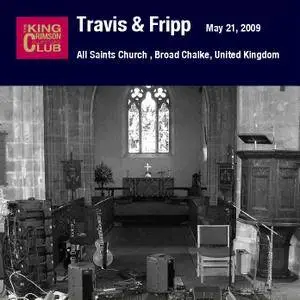 Travis & Fripp - All Saints Church, Broad Chalke, United Kingdom - May 21, 2009 (2009) {DGM Official Digital Download}
