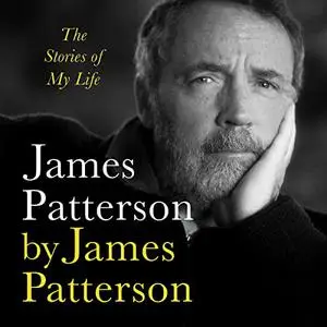 James Patterson by James Patterson: The Stories of My Life [Audiobook]