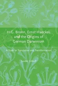 H.G. Bronn, Ernst Haeckel, and the Origins of German Darwinism: A Study in Translation and Transformation