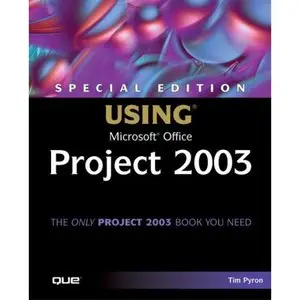 Special Edition Using Microsoft Office Project 2003 by Tim Pyron [Repost]