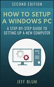 How to Setup a Windows PC - Second Edition