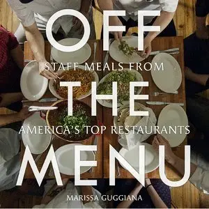 Off the Menu: Staff Meals from America's Top Restaurants (repost)