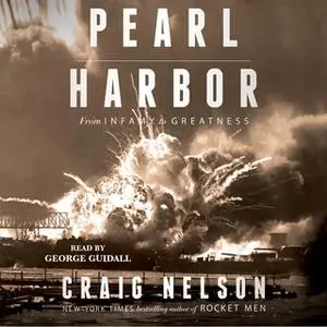 «Pearl Harbor: From Infamy to Greatness» by Craig Nelson