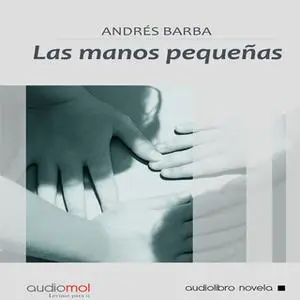 «Las manos pequeñas» by Andrés Barba