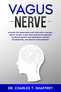 Vagus Nerve: Activate the Vagus Nerve and Your Body’s Natural Ability to Heal