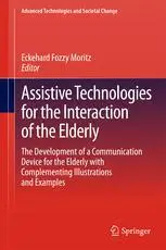 Assistive Technologies for the Interaction of the Elderly: The Development of a Communication Device for the Elderly with Compl