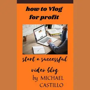 «vlog for profit» by MICHAEL CASTILLO