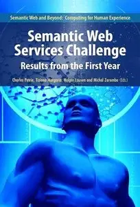 Semantic Web Services Challenge: Results from the First Year