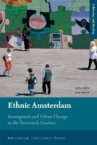 Ethnic Amsterdam: Immigrants and Urban Change in the Twentieth Century (repost)