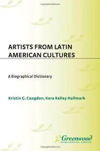 Artists from Latin American Cultures: A Biographical Dictionary