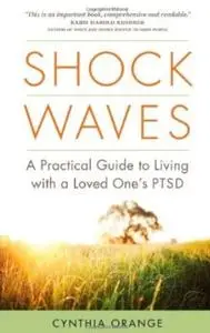 Shock Waves: A Practical Guide to Living with a Loved One's PTSD (repost)