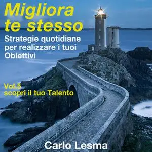 «Migliora te stesso Vol. 5 - Scopri il tuo Talento» by Carlo Lesma