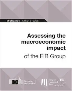 «Assessing the macroeconomic impact of the EIB Group» by European Investment Bank
