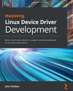 Mastering Linux Device Driver Development [Repost]