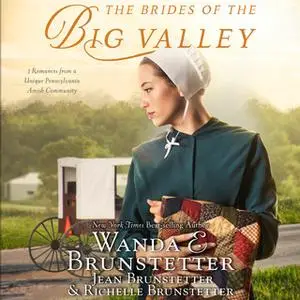 «The Brides of the Big Valley» by Wanda E. Brunstetter,Jean Brunstetter,Richelle Brunstetter