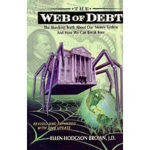 Web of Debt. The Shocking Truth about our Money System