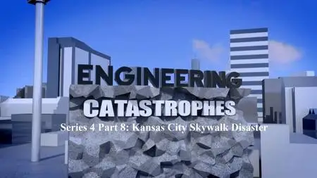Discovery Inc - Engineering Catastrophes Series 4 Part 8 Kansas City Skywalk Disaster (2021)