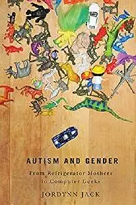 Autism and Gender: From Refrigerator Mothers to Computer Geeks