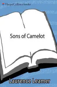 Sons of Camelot: The Fate of an American Dynasty