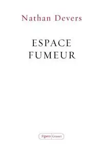 Nathan Devers, "Espace fumeur"