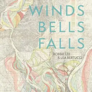 Robbie Lee & Lea Bertucci - Winds Bells Falls (2022) [Official Digital Download 24/48]