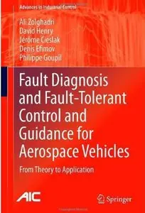 Fault Diagnosis and Fault-Tolerant Control and Guidance for Aerospace Vehicles: From Theory to Application [Repost]