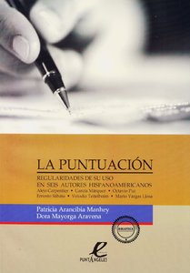 Patricia Arancibia, Dora Mayorga, "La puntuación: Regularidades de su uso en autores seis hispanoamericanos"