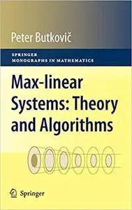 Max-linear Systems: Theory and Algorithms