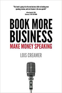 Book More Business: Make Money Speaking