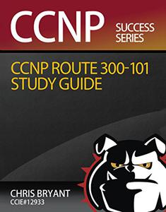 Chris Bryant's CCNP ROUTE 300-101 Study Guide (Repost)