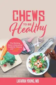 «Chews to Be Healthy» by LaFarra Young-Gaylor