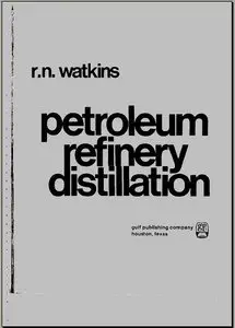Petroleum Refinery Distillation by Robert N. Watkins