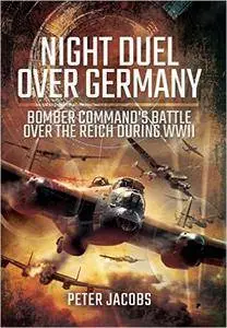 Night Duel Over Germany: Bomber Command's Battle Over the Reich During WWII [Kindle Edition]