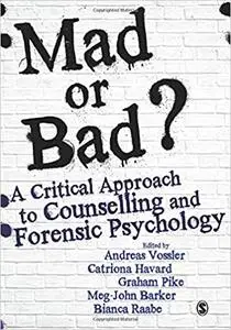 Mad or Bad?: A Critical Approach to Counselling and Forensic Psychology