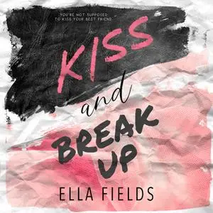 «Kiss and Break Up» by Ella Fields