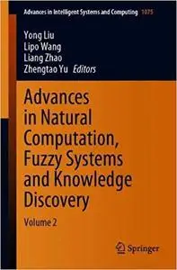 Advances in Natural Computation, Fuzzy Systems and Knowledge Discovery: Volume 2