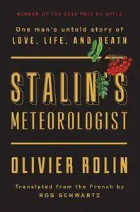 Stalin's Meteorologist: One Man’s Untold Story of Love, Life, and Death
