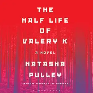 The Half Life of Valery K [Audiobook]