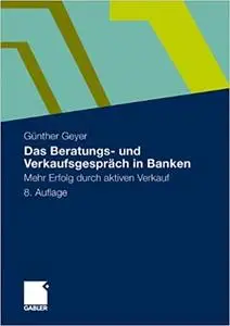 Das Beratungs- und Verkaufsgespräch in Banken: Mehr Erfolg durch aktiven Verkauf